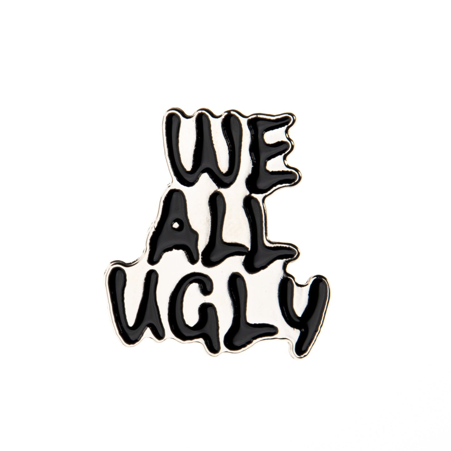 OG WE ALL UGLY PIN