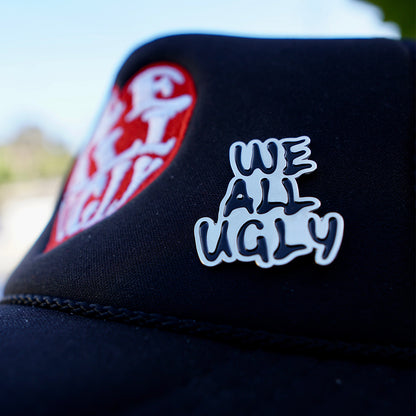 OG WE ALL UGLY PIN